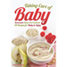 Taking Care of Baby: Homemade Baby Food Cookbook: 50 Recipes for Baby to Enjoy