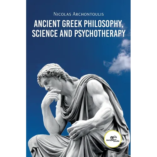 Ancient Greek Philosophy, Science and Psychotherapy