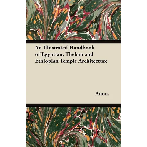 An Illustrated Handbook of Egyptian, Theban and Ethiopian Temple Architecture