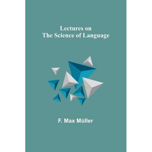 Lectures on the Science of Language