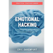 Emotional Hacking - Unleashing the Hidden Powers of Emotional Intelligence: How to Achieve More in Your Professional and Personal Life (Practical Coac