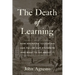 The Death of Learning: How American Education Has Failed Our Students and What to Do about It