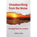Unsubscribing from the Noise: The Digital Detox for Creatives