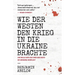 Wie der Westen den Krieg in die Ukraine Brachte