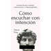 Cómo escuchar con intención: La base de una conexión, comunicación y relación genuina
