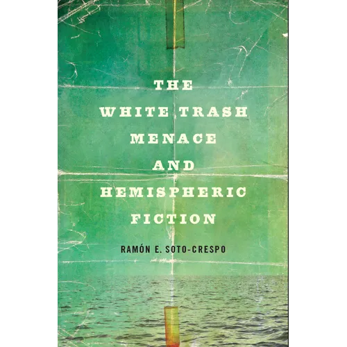 The White Trash Menace and Hemispheric Fiction