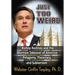 Just Too Weird: Bishop Romney and the Mormon Takeover of America: Polygamy, Theocracy, and Subversion