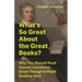 What's So Great about the Great Books?: Why You Should Read Classic Literature (Even Though It Might Destroy You)