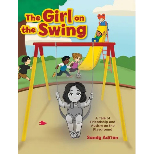 The Girl on the Swing: A Tale of Friendship and Autism on the Playground