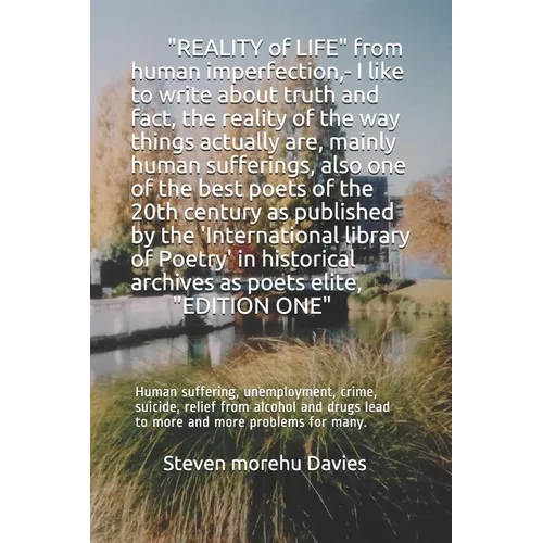 REALITY OF LIFE from human imperfection, - I like to write about truth and fact, also I am one of the best poets and poems of the 20th century,: Human