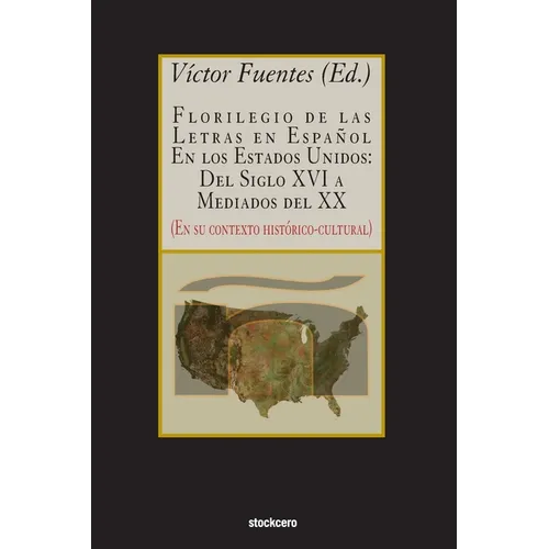 Florilegio De Las Letras En Español En Los Estados Unidos