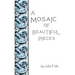 A Mosaic of Beautiful Pieces