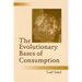 The Evolutionary Bases of Consumption