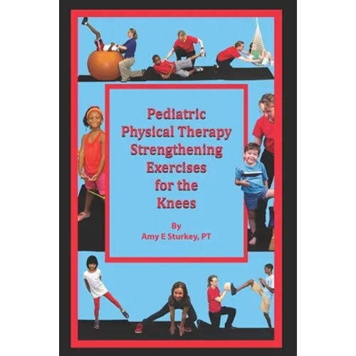 Pediatric Physical Therapy Strengthening Exercises for the Knees: Treatment Suggestions by Muscle Action