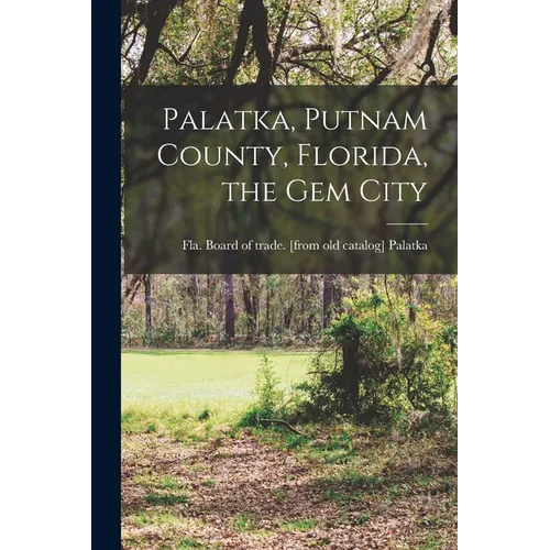 Palatka, Putnam County, Florida, the gem City