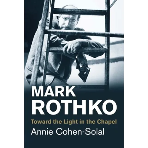 Mark Rothko: Toward the Light in the Chapel