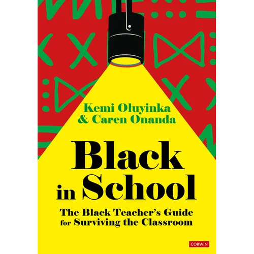 Black in School: The Black Teacher′s Guide for Surviving the Classroom