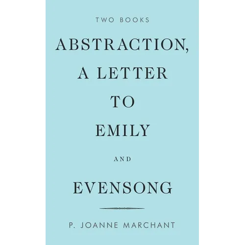Abstraction, a Letter to Emily and Evensong