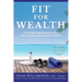 Fit for Wealth: 7 Breakthrough Strategies for Elite Health and Abundant Wealth
