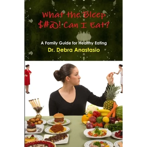 What the Bleep $#@! Can I Eat?