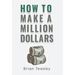How to Make a Million Dollars