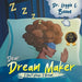 Dear Dream Maker: I Don't Sleep. I Dream