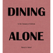 Dining Alone: In the Company of Solitude