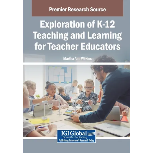 Exploration of K-12 Teaching and Learning for Teacher Educators