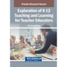 Exploration of K-12 Teaching and Learning for Teacher Educators