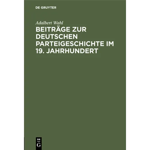 Beiträge Zur Deutschen Parteigeschichte Im 19. Jahrhundert