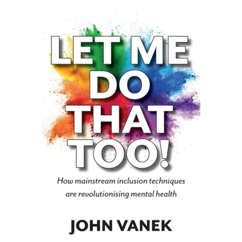 Let Me Do That Too!: How Mainstream inclusion Techniques are Revolutionising Mental Health