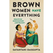 Brown Women Have Everything: Essays on (Dis)comfort and Delight