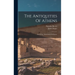 The Antiquities Of Athens: And Other Monuments Of Greece