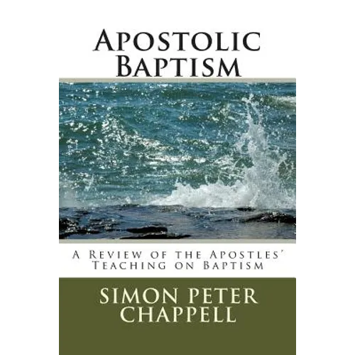 Apostolic Baptism: A Review of the Apostles' Teaching on Baptism