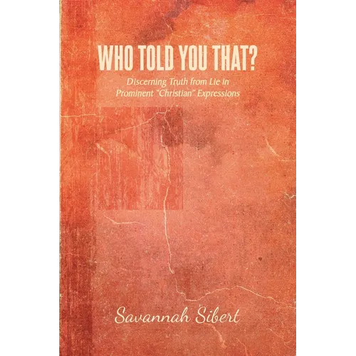 Who Told You That?: Discerning Truth from Lie in Prominent "Christian" Expressions