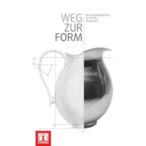 Weg Zur Form: Die Zinngiessertradition Der Familie Wiedamann
