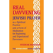 Real Davvening: Jewish Prayer as a Spiritual Practice and a Form of Meditation for Beginning and Experienced Davveners