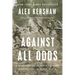 Against All Odds: A True Story of Ultimate Courage and Survival in World War II