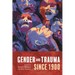Gender and Trauma Since 1900