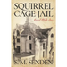 Squirrel Cage Jail: Council Bluffs, Iowa