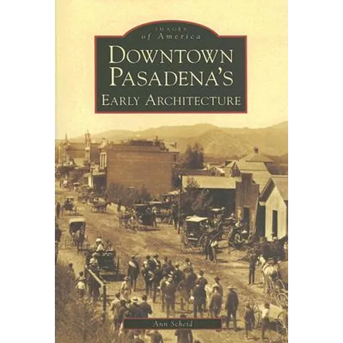 Downtown Pasadena's Early Architecture