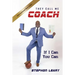 They Call Me Coach: If I Can You Can