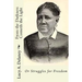 From the Darkness Cometh the Light: or Struggles for Freedom