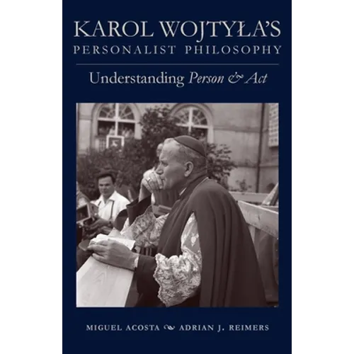 Karol Wojtyla's Personalist Philosophy: Understanding Person and ACT