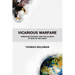 Vicarious Warfare: American Strategy and the Illusion of War on the Cheap
