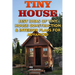 Tiny House: Best Ideas Of Tiny House Construction & Interior Plans For Advanced