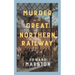 Murder on the Great Northern Railway: The Bestselling Victorian Mystery Series