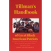 Tillman's Handbook of Great Black American Patriots: and Guide to the National Parks and Landmarks, Statues, Museums, and Historic Places dedicated to