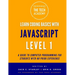 Learn Coding Basics in Hours With JavaScript Level 1: A Guide to Programming for Students With No Prior Experience