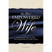 The God Empowered Wife: How Strong Women Can Help Their Husbands Become Godly Leaders